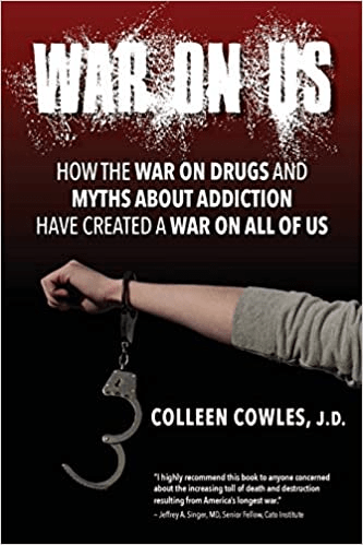Amazon_com_ War on Us_ How the War on Drugs and Myths About Addiction Have Created a War on All of Us_ 9781734022001_ Cowles, Colleen_ Libros