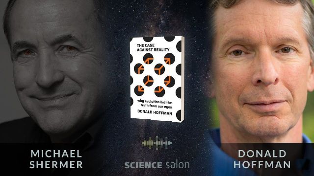 Michael Shermer with Dr_ Donald Hoffman — The Case Against Reality (SCIENCE SALON # 78)