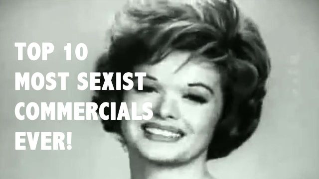 Top 10 Most Sexist Commercials of All Time!
