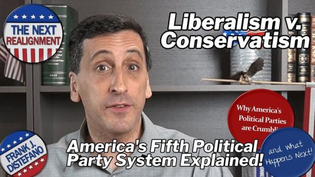 Frank DiStefano: The Liberal and Conservative Era Explained _ America's Fifth Party System in a Nutshell