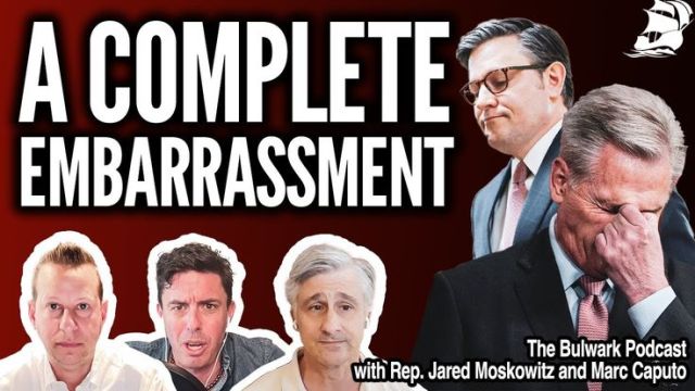 The Bulwark: GOP Has Made Congress a Total Cluster F! (w_ &amp; Jared Moskowitz &amp; Marc Caputo) _ Bulwark Podcast