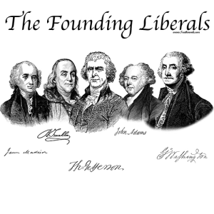 The Daily Times USA Blog: The Founding Fathers &amp; Liberals